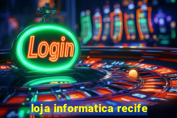 loja informatica recife